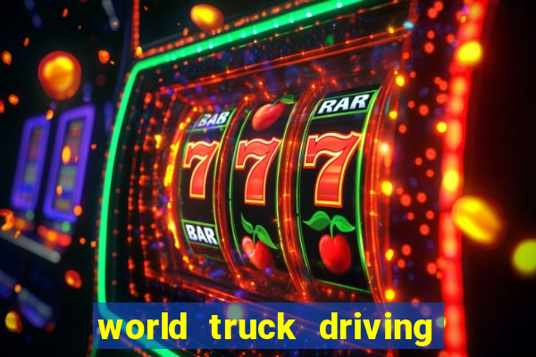 world truck driving simulator tudo desbloqueado